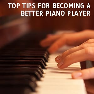 Top Tips to Make You a Better Piano Player