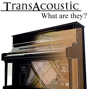 TransAcoustic Pianos - What Are They?